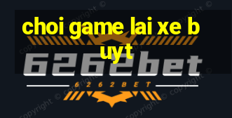 choi game lai xe buyt