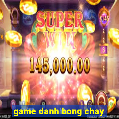 game danh bong chay