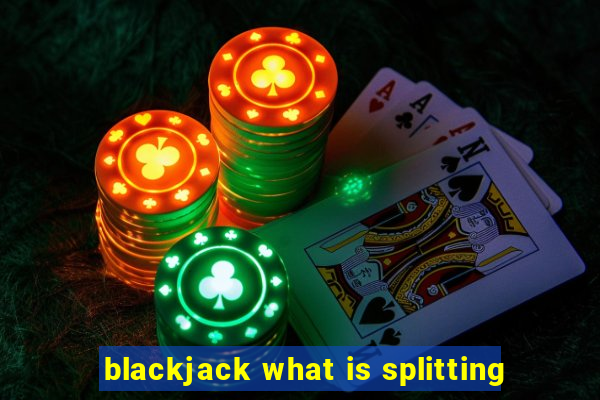 blackjack what is splitting