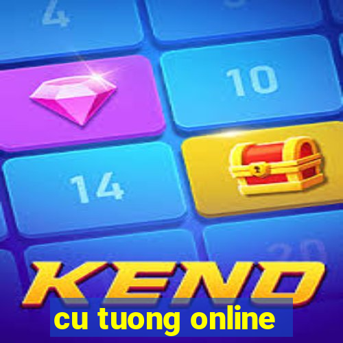 cu tuong online