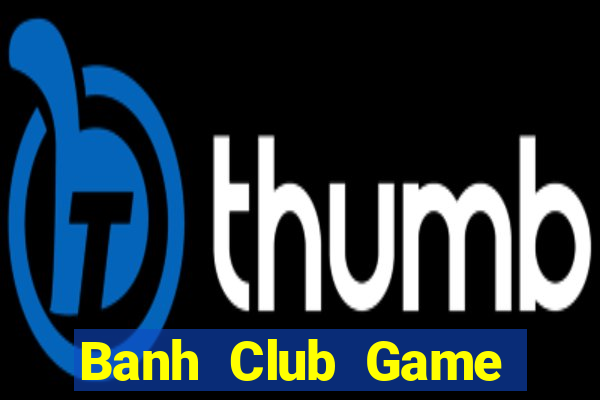 Banh Club Game Bài 79