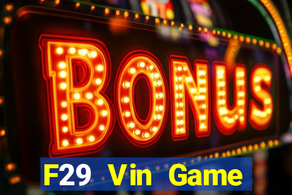 F29 Vin Game Đánh Bài Ăn Tiền Uy Tín