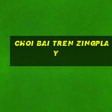 choi bai tren zingplay