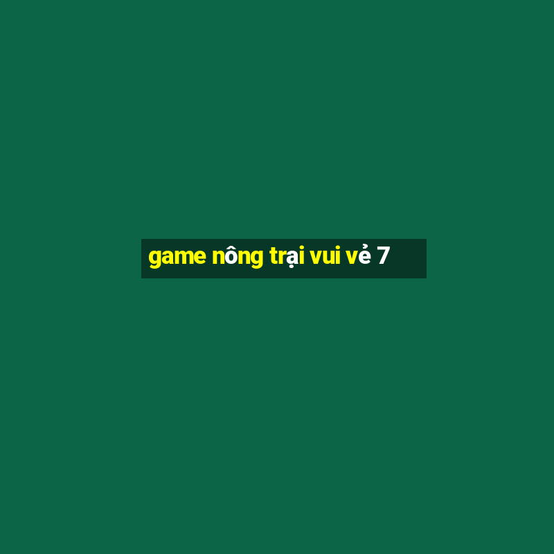 game nông trại vui vẻ 7