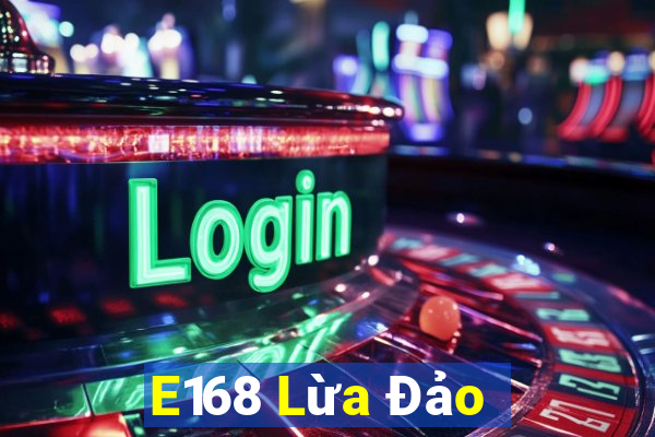 E168 Lừa Đảo