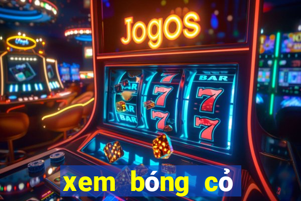 xem bóng cỏ trực tuyến