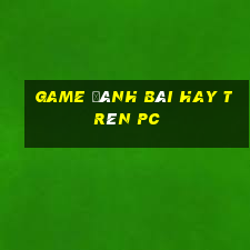 game đánh bài hay trên pc