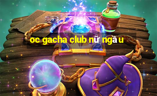 oc gacha club nữ ngầu