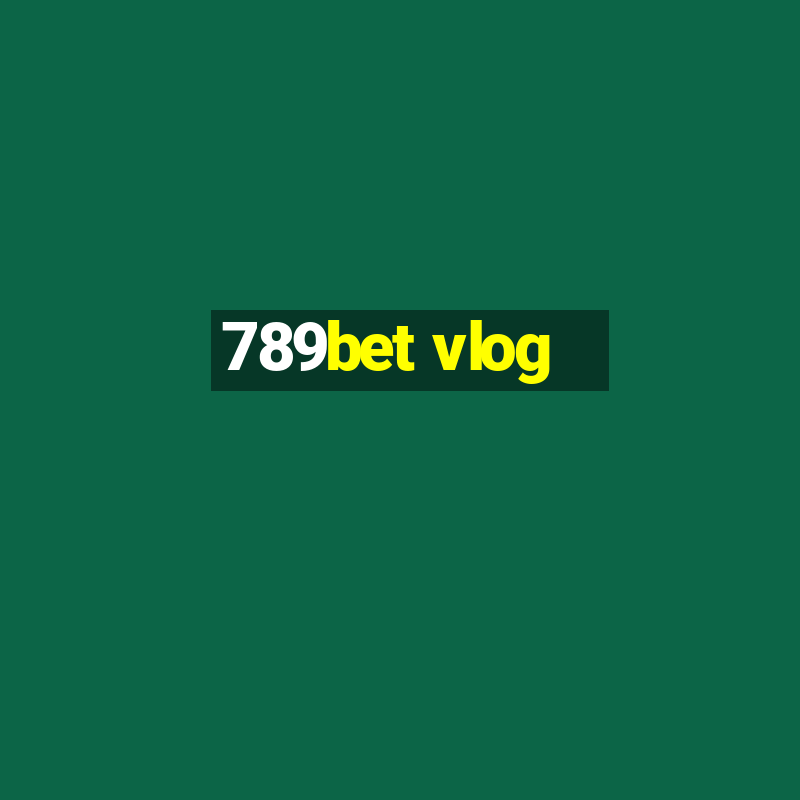 789bet vlog