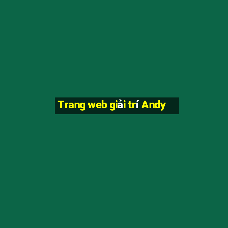 Trang web giải trí Andy