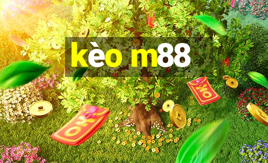 kèo m88