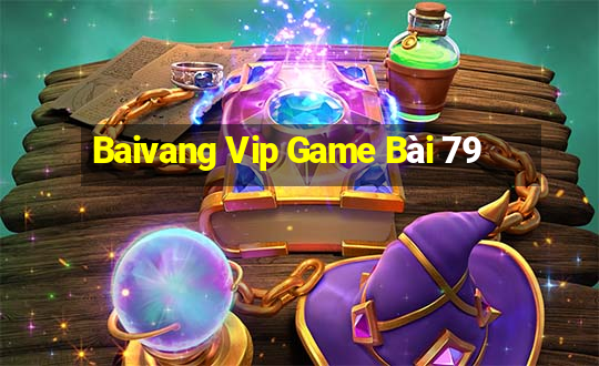 Baivang Vip Game Bài 79