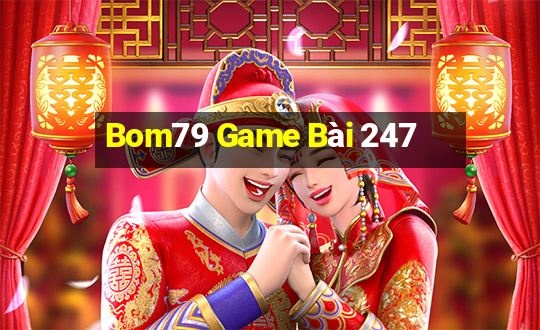 Bom79 Game Bài 247