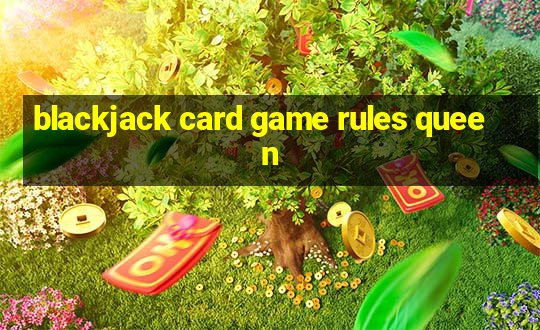 blackjack card game rules queen