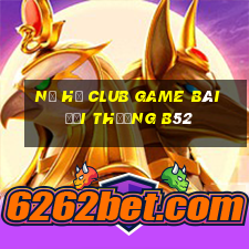 Nổ Hũ Club Game Bài Đổi Thưởng B52