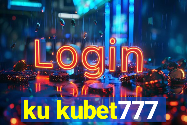 ku kubet777