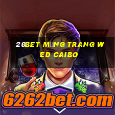 20bet Mạng trang wed Caibo