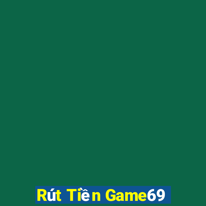 Rút Tiền Game69