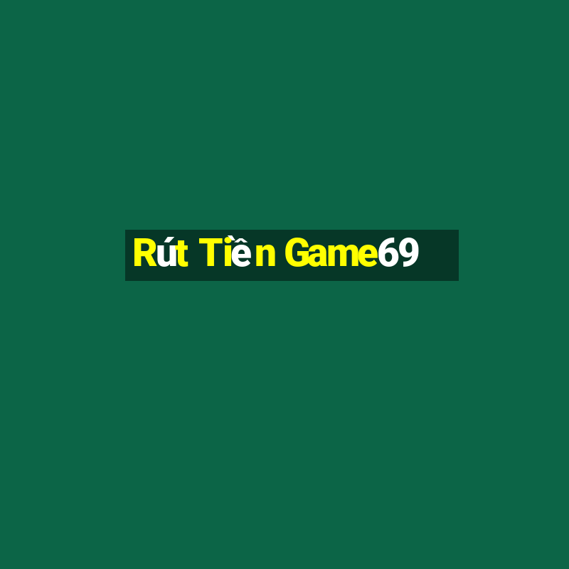 Rút Tiền Game69