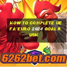 how to complete uefa euro 2024 goal rush