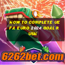 how to complete uefa euro 2024 goal rush