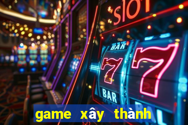 game xây thành đánh trận