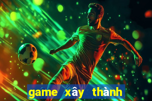 game xây thành đánh trận