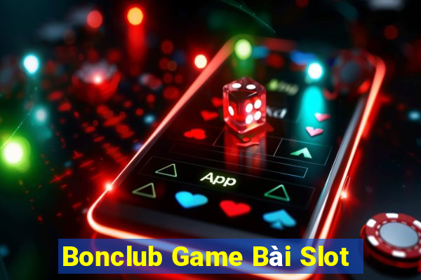 Bonclub Game Bài Slot