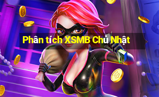 Phân tích XSMB Chủ Nhật