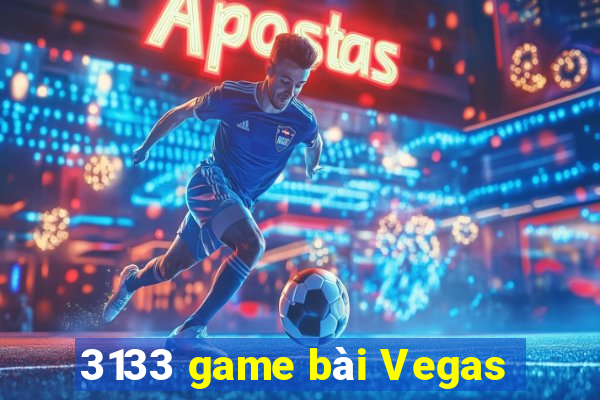 3133 game bài Vegas