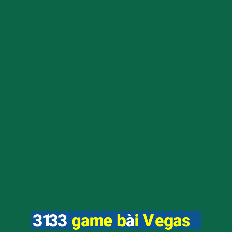 3133 game bài Vegas