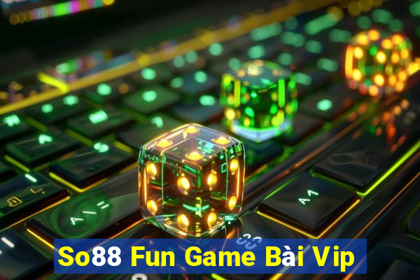 So88 Fun Game Bài Vip