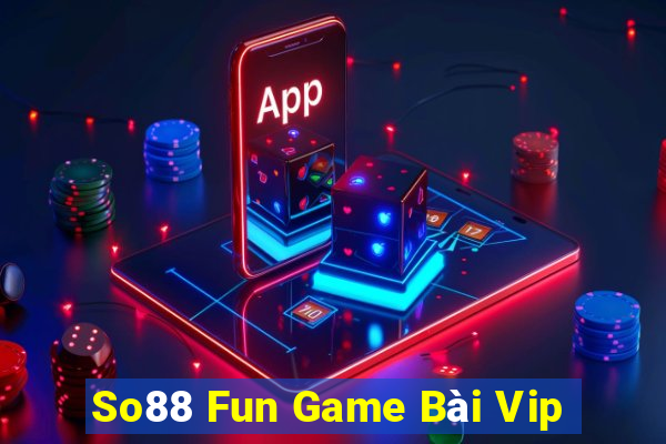 So88 Fun Game Bài Vip