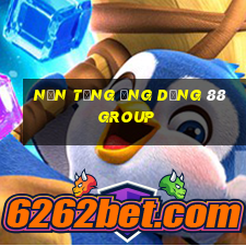 Nền tảng ứng dụng 88 Group