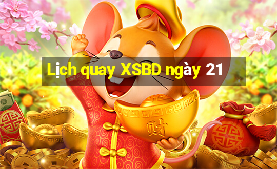 Lịch quay XSBD ngày 21