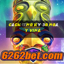 cách đăng ký 3g ngày vina