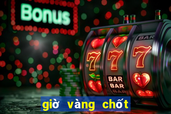 giờ vàng chốt số miền trung hôm nay