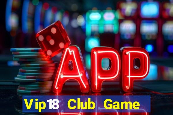 Vip18 Club Game Bài Lừa Đảo