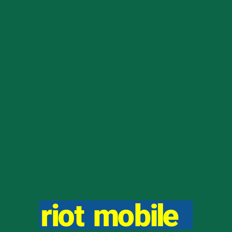 riot mobile