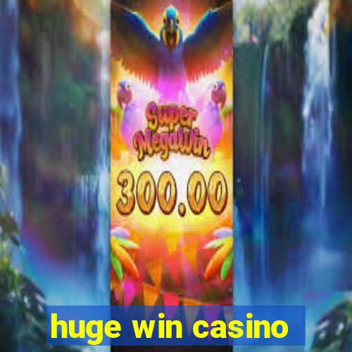 huge win casino