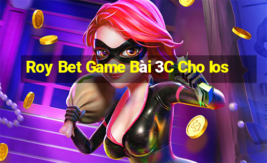 Roy Bet Game Bài 3C Cho Ios