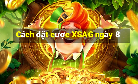 Cách đặt cược XSAG ngày 8