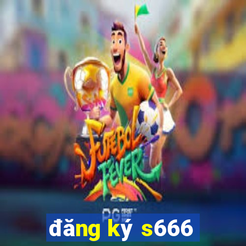 đăng ký s666