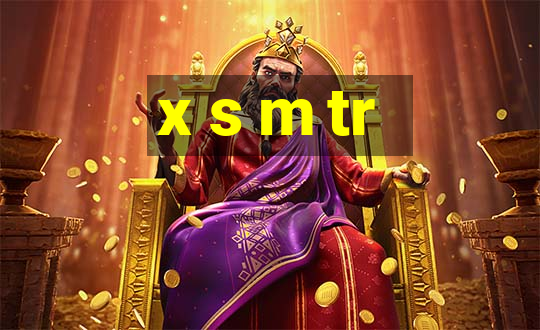 x s m tr