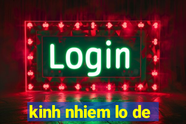 kinh nhiem lo de