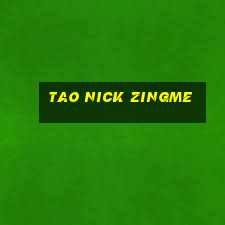 tao nick zingme