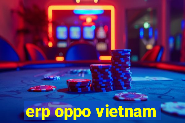 erp oppo vietnam