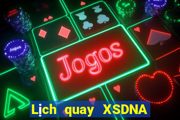 Lịch quay XSDNA ngày 1