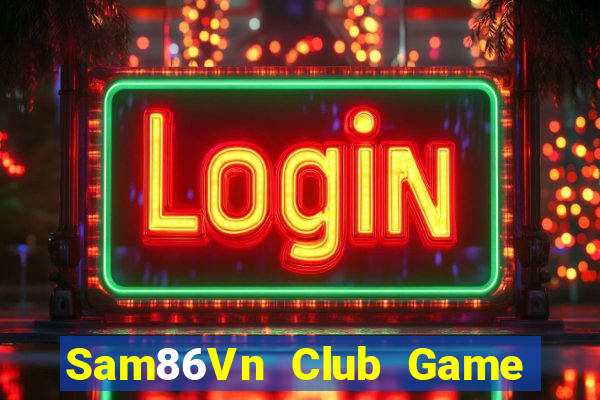 Sam86Vn Club Game Bài Lừa Đảo