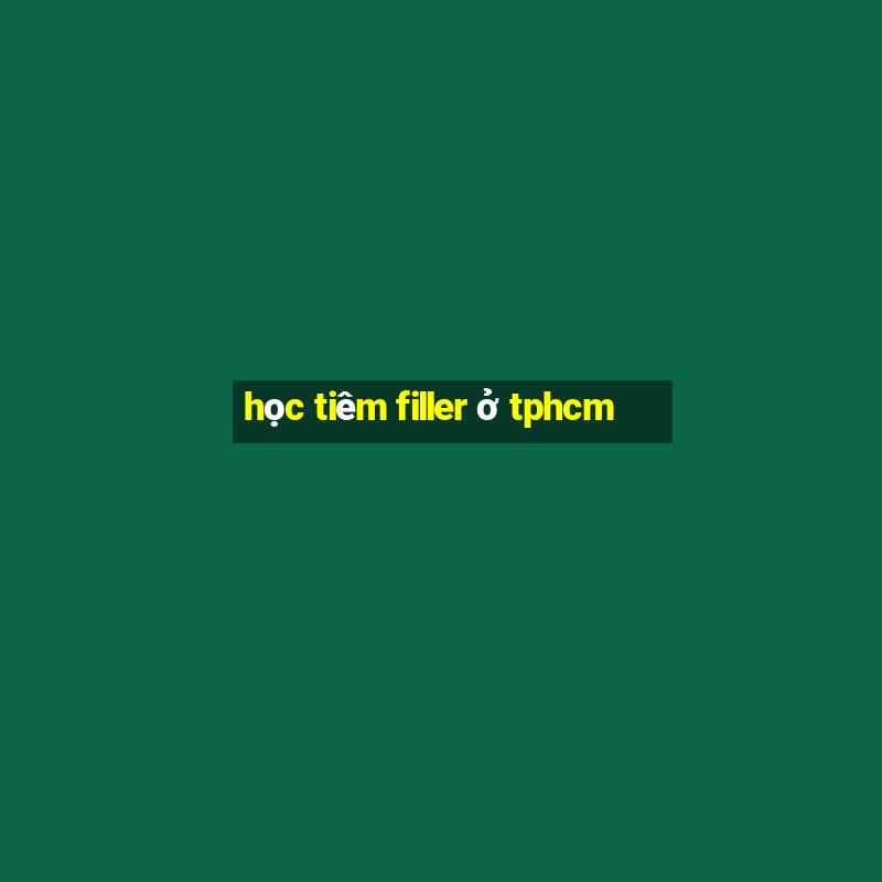 học tiêm filler ở tphcm